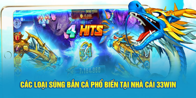 Các loại súng bắn cá phổ biến tại nhà cái 33win