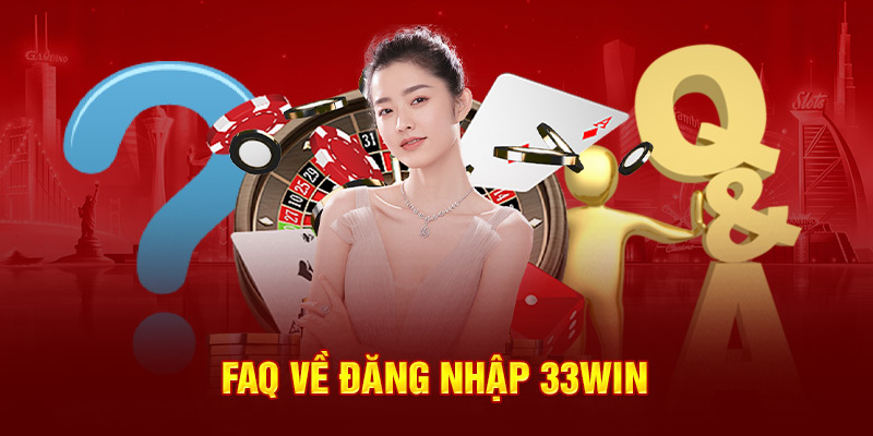 FAQ về đăng nhập 33win