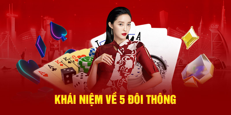 : Khái niệm về 5 đôi thông