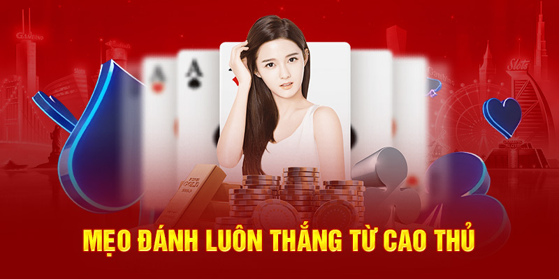 Mẹo đánh luôn thắng từ cao thủ