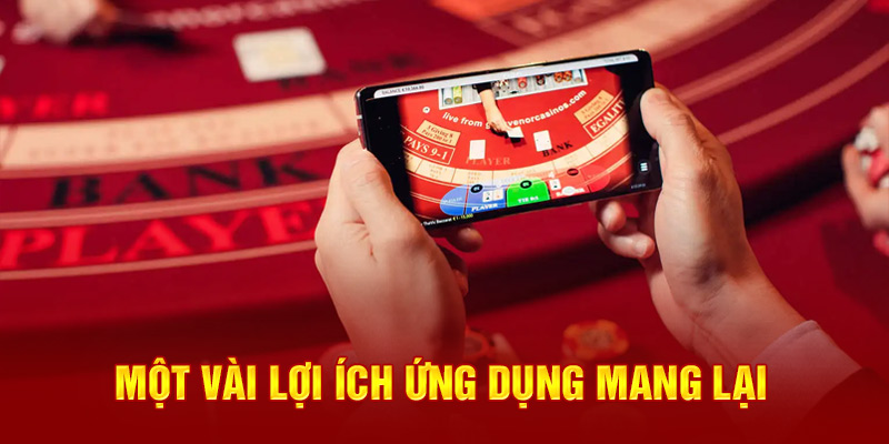 Một vài lợi ích ứng dụng mang lại 