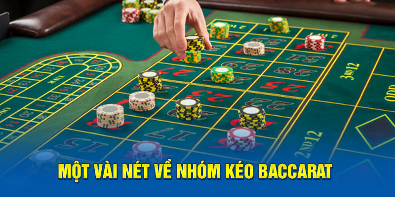 Một vài nét về nhóm kéo baccarat