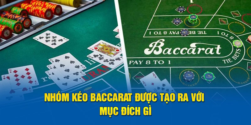 Nhóm kéo baccarat được tạo ra với mục đích gì