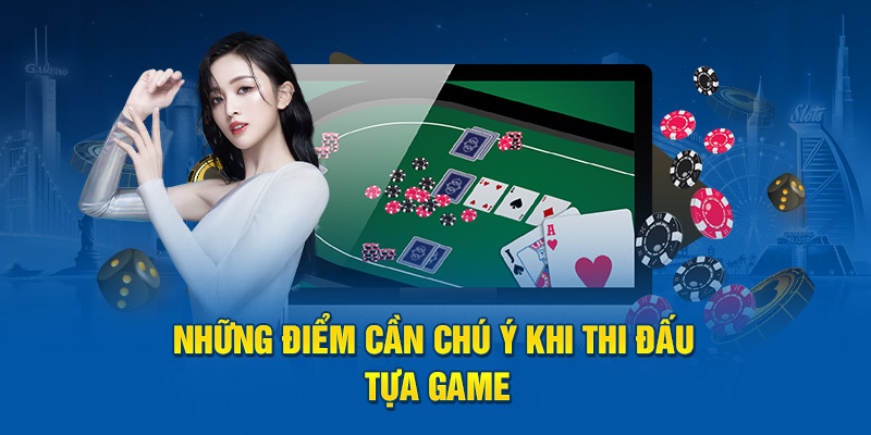 Những điểm cần chú ý khi thi đấu tựa game 