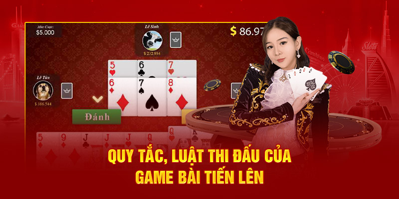 Quy tắc, luật thi đấu của game bài tiến lên 