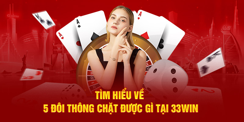 Tìm hiểu thông tin 5 đôi thông chặt được gì