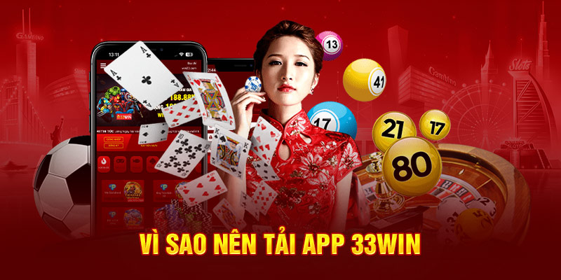 Vì sao nên tải app 33win