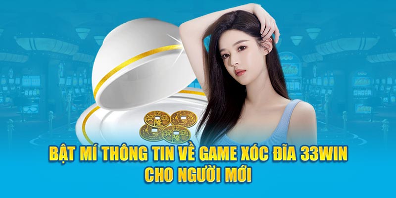 Bật Mí Thông Tin Về Game Xóc Đĩa 33Win Cho Người Mới