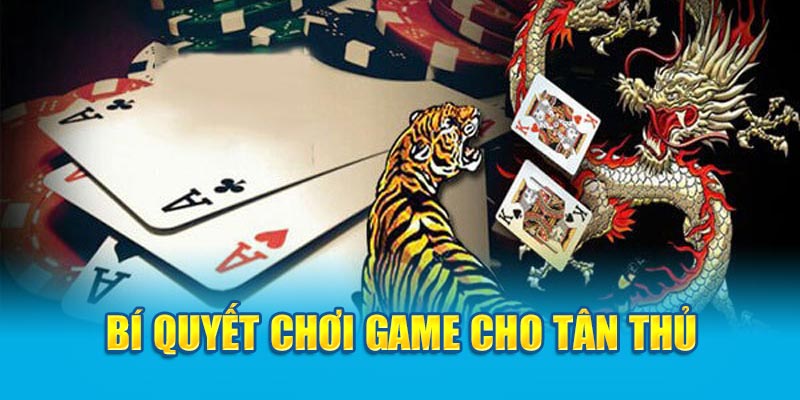 Bí quyết chơi game cho tân thủ