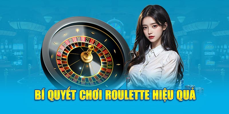 Bí quyết chơi roulette hiệu quả