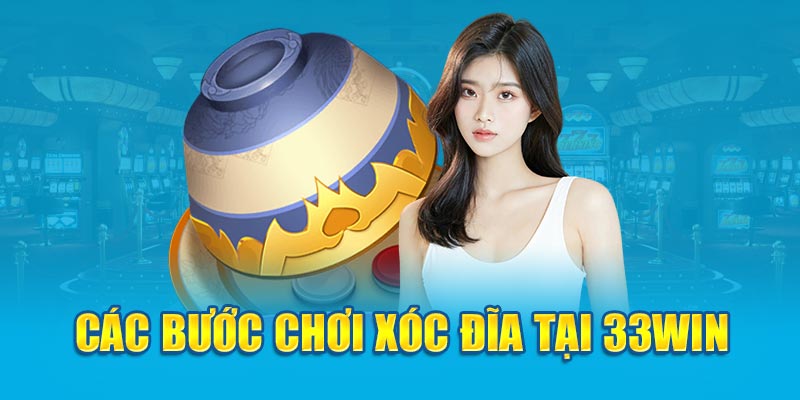 Các bước chơi xóc đĩa tại 33Win