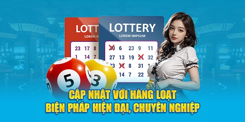 Cập nhật với hàng loạt biện pháp hiện đại, chuyên nghiệp