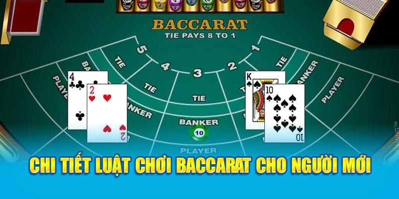 Chi tiết luật chơi baccarat cho người mới