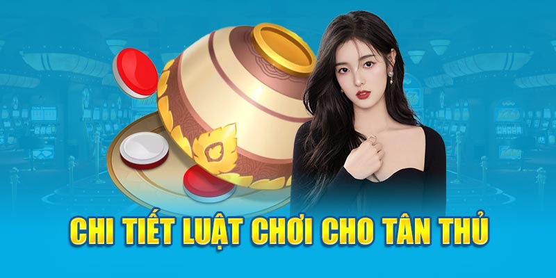 Chi tiết luật chơi cho tân thủ