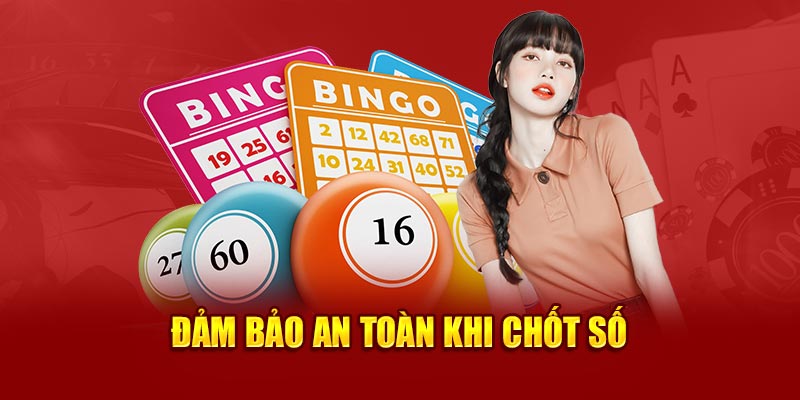 Đảm bảo an toàn khi chốt số