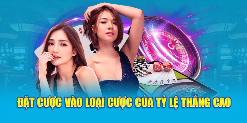 Đặt cược vào loại cược của tỷ lệ thắng cao