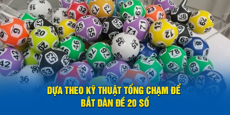 Dựa theo kỹ thuật tổng chạm để bắt dàn đề 20 số