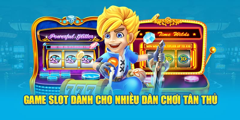 Game slot dành cho nhiều dân chơi tân thủ 