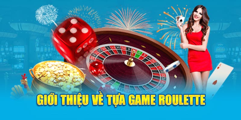 Giới thiệu về tựa game roulette