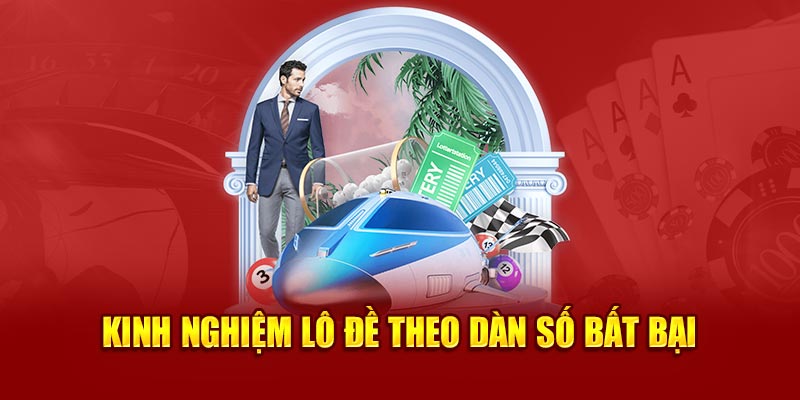 Kinh nghiệm lô đề theo dàn số bất bại