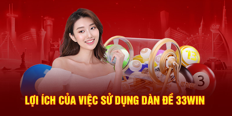 Lợi ích của việc sử dụng dàn đề 33win