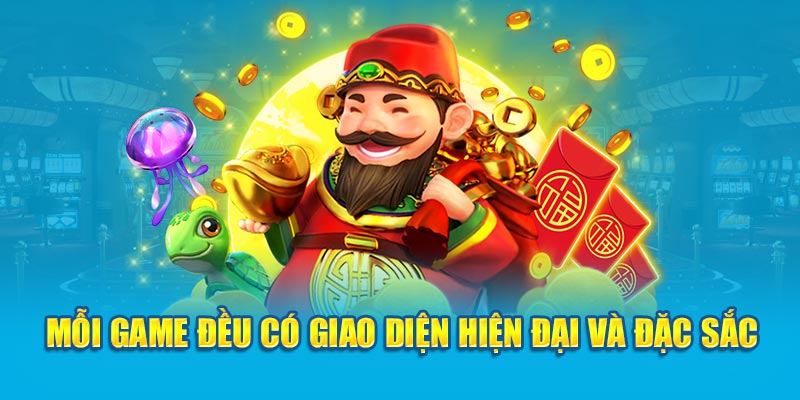 Mỗi game đều có giao diện hiện đại và đặc sắc 