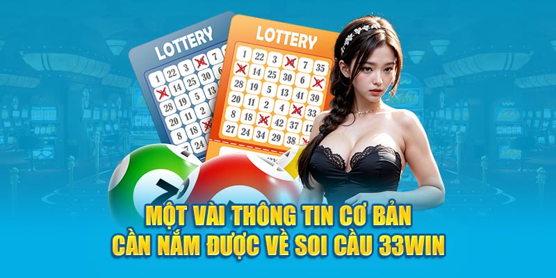 Một vài thông tin cơ bản cần nắm được về soi cầu 33win