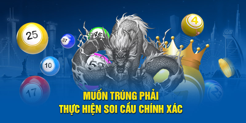 Muốn trúng phải thực hiện soi cầu chính xác 