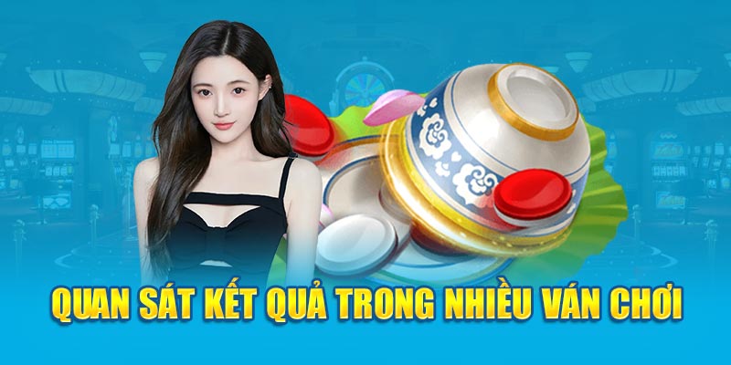 Quan sát kết quả trong nhiều ván chơi