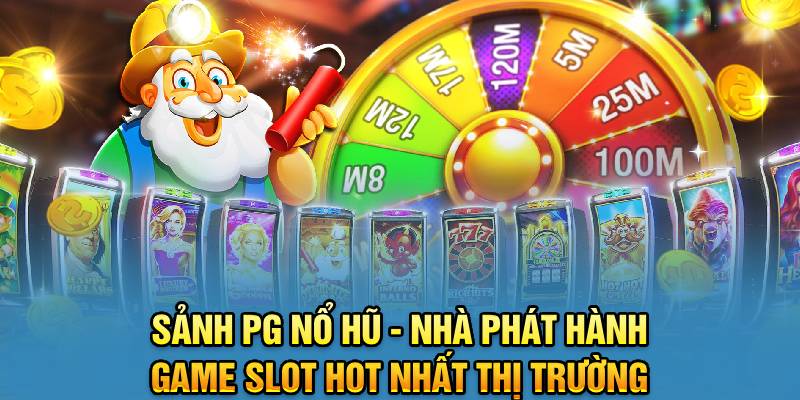 Sảnh PG Nổ Hũ - Nhà Phát Hành Game Slot Hot Nhất