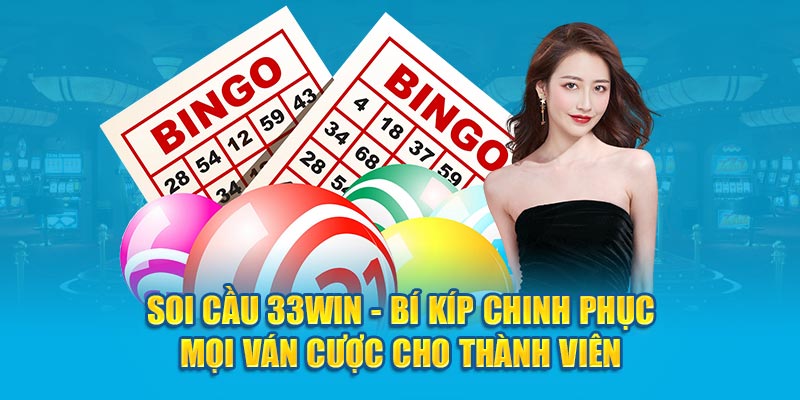 Soi Cầu 33Win - Bí Kíp Chinh Phục Ván Cược Cho Thành Viên