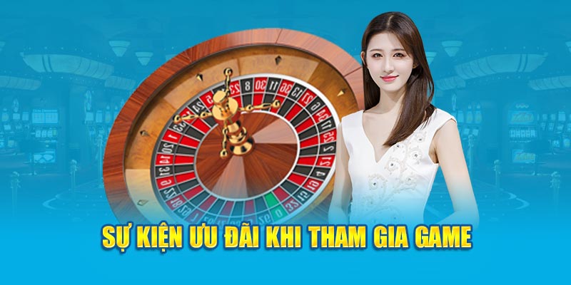 Sự kiện ưu đãi khi tham gia game