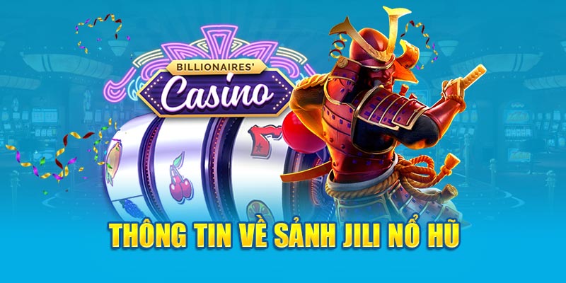 Thông tin về sảnh Jili nổ hũ 