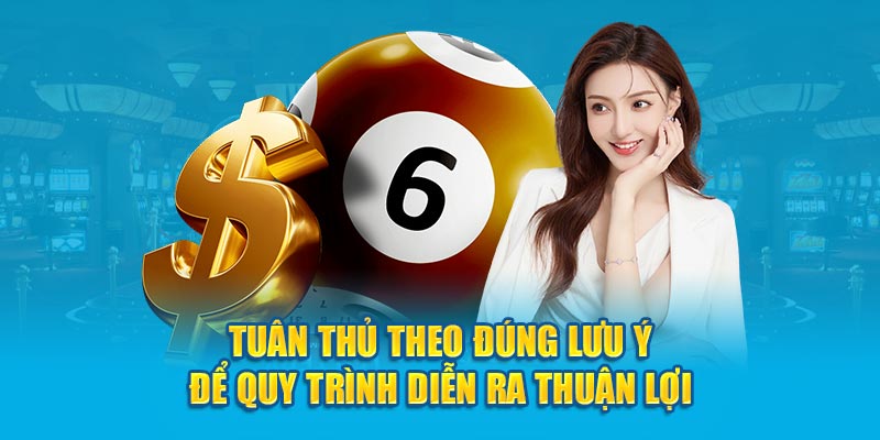 Tuân thủ theo đúng lưu ý để quy trình diễn ra thuận lợi