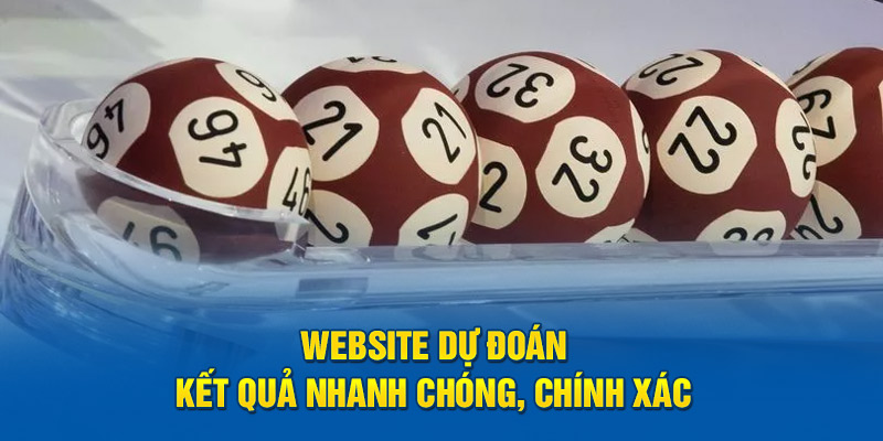 Website dự đoán kết quả nhanh chóng, chính xác 