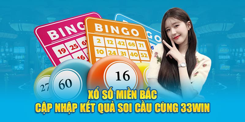 Xổ Số Miền Bắc - Cập Nhập Kết Quả Soi Cầu Cùng 33Win